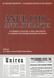 Anul 1918 - anul speranţei. Lucrările celei de-a XIII-a reuniuni a Comisiei de Istorie Româno-Slovace.